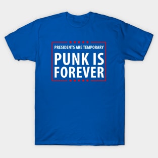 Presidents are temporary Punk is Forever T-Shirt